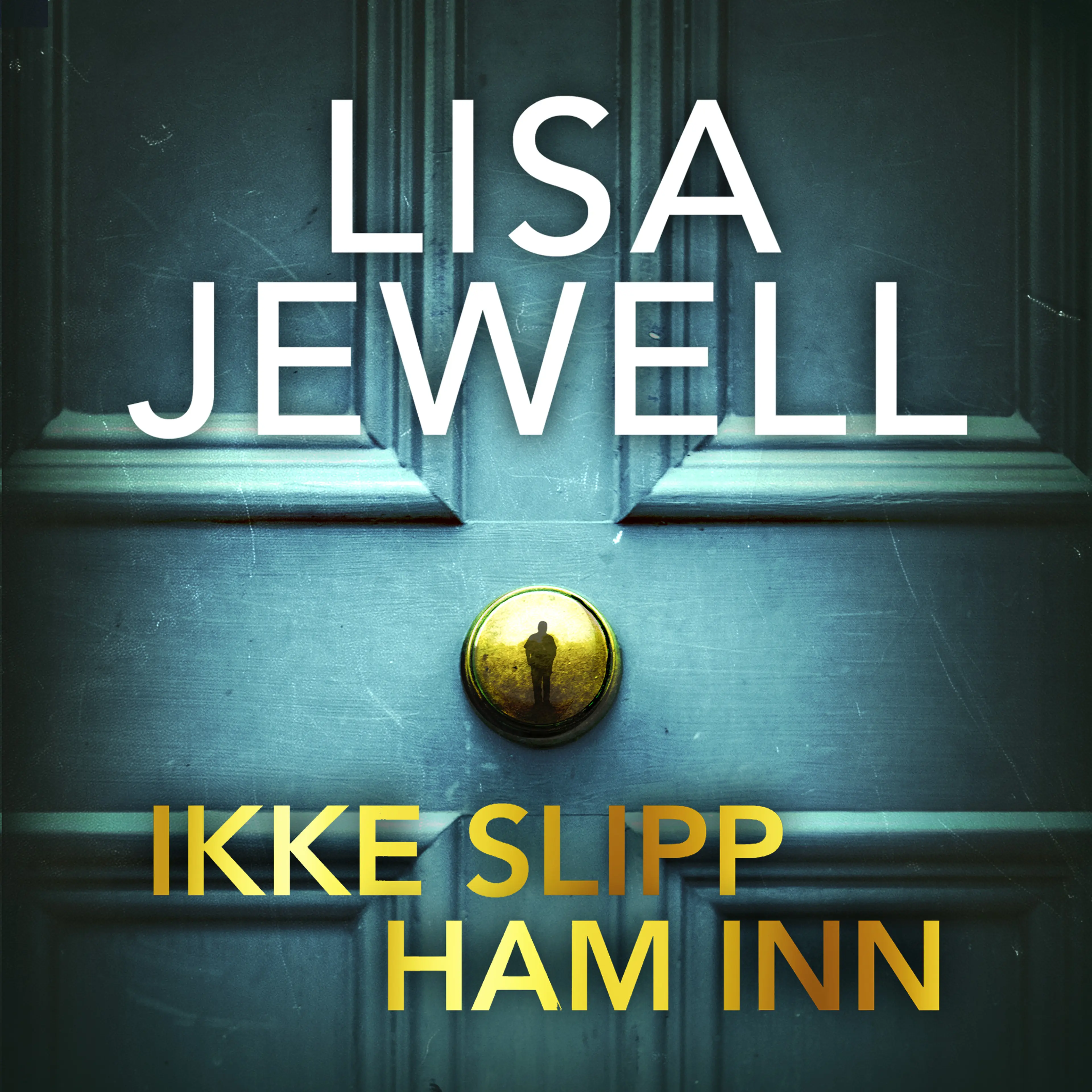 Omslag Ikke slipp ham inn av Lisa Jewell (Lydbok)