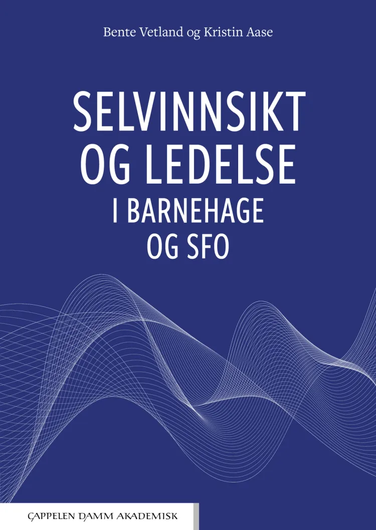 Omslag Selvinnsikt og ledelse i barnehage og SFO av Bente Vetland og Kristin Aase (Heftet)