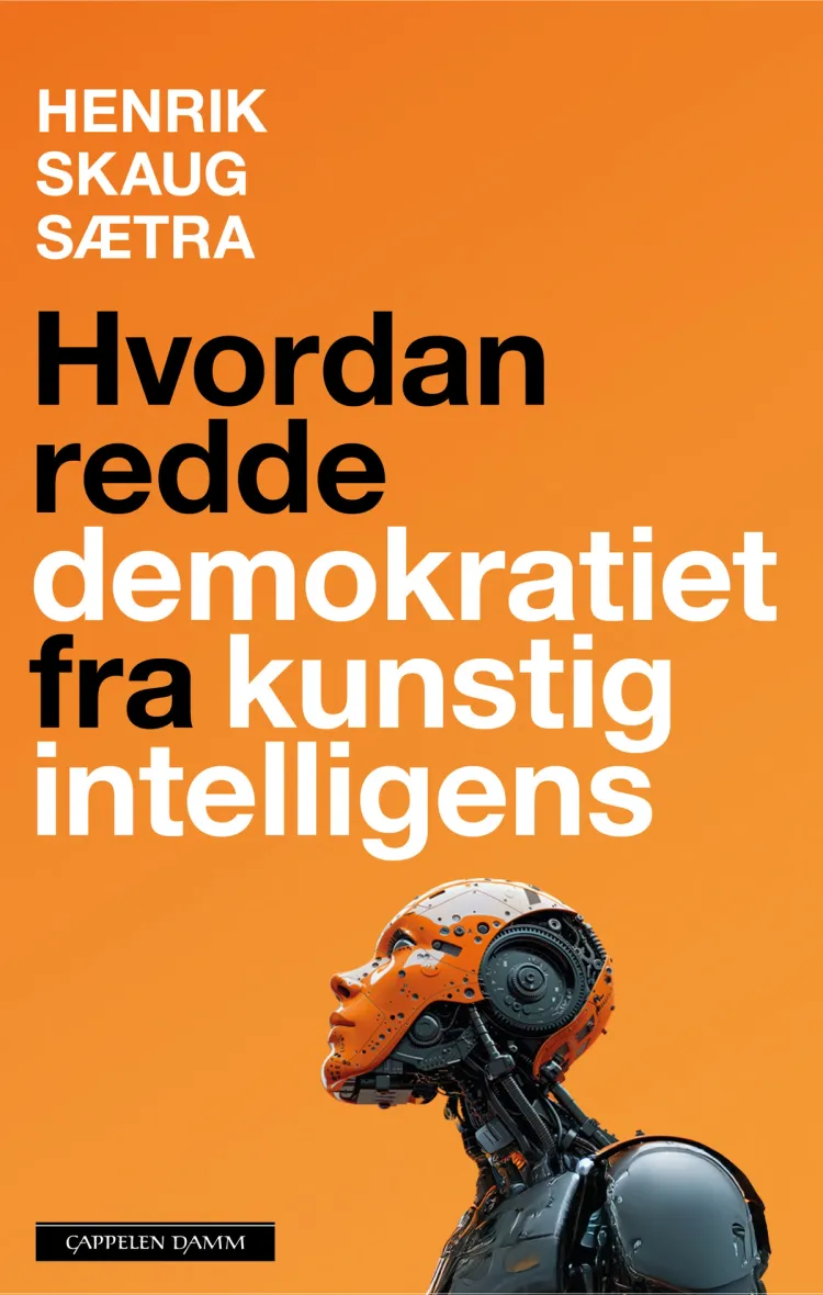 Omslag Hvordan redde demokratiet fra kunstig intelligens av Henrik Skaug Sætra (Ebok)