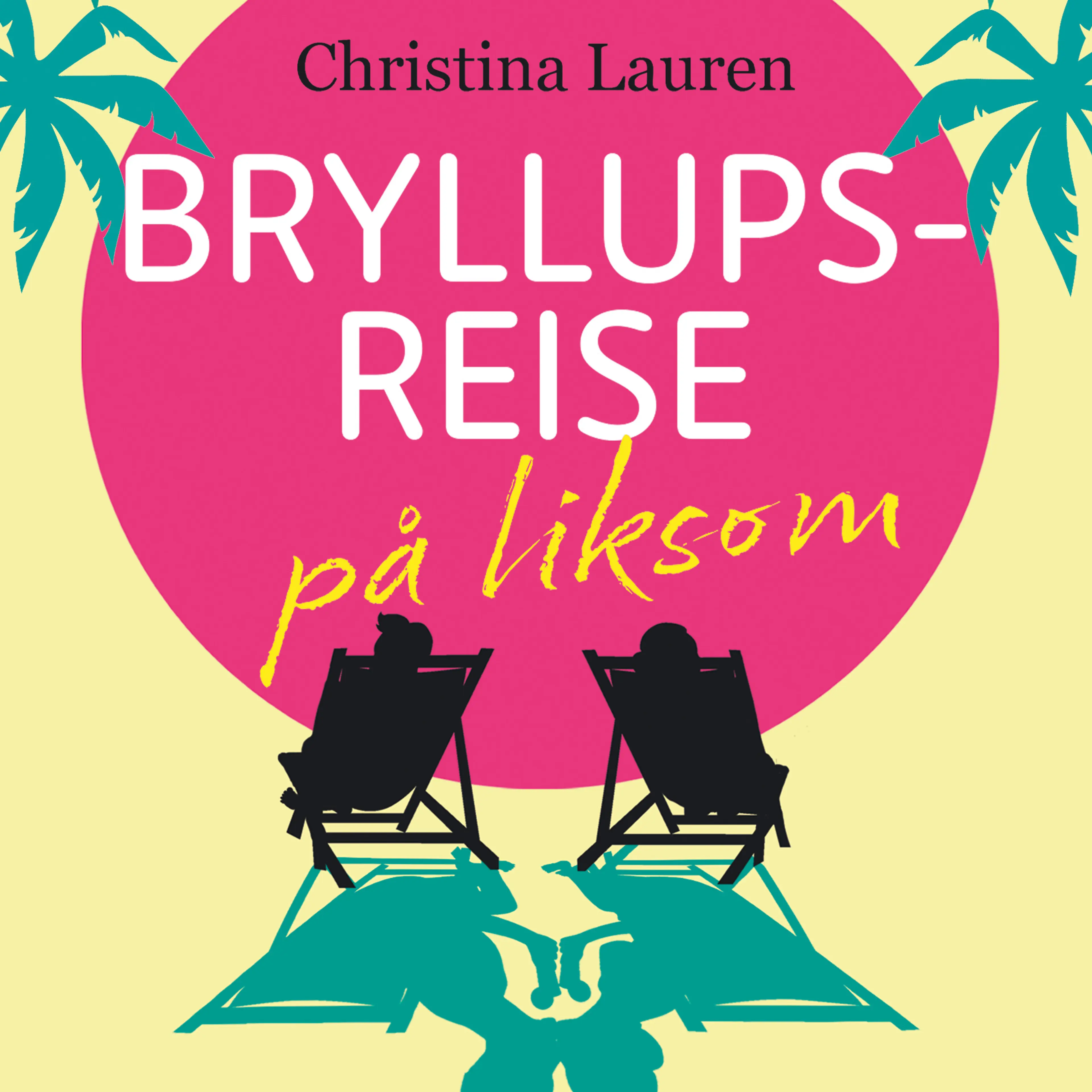 Omslag Bryllupsreise på liksom av Christina Lauren (Lydbok)