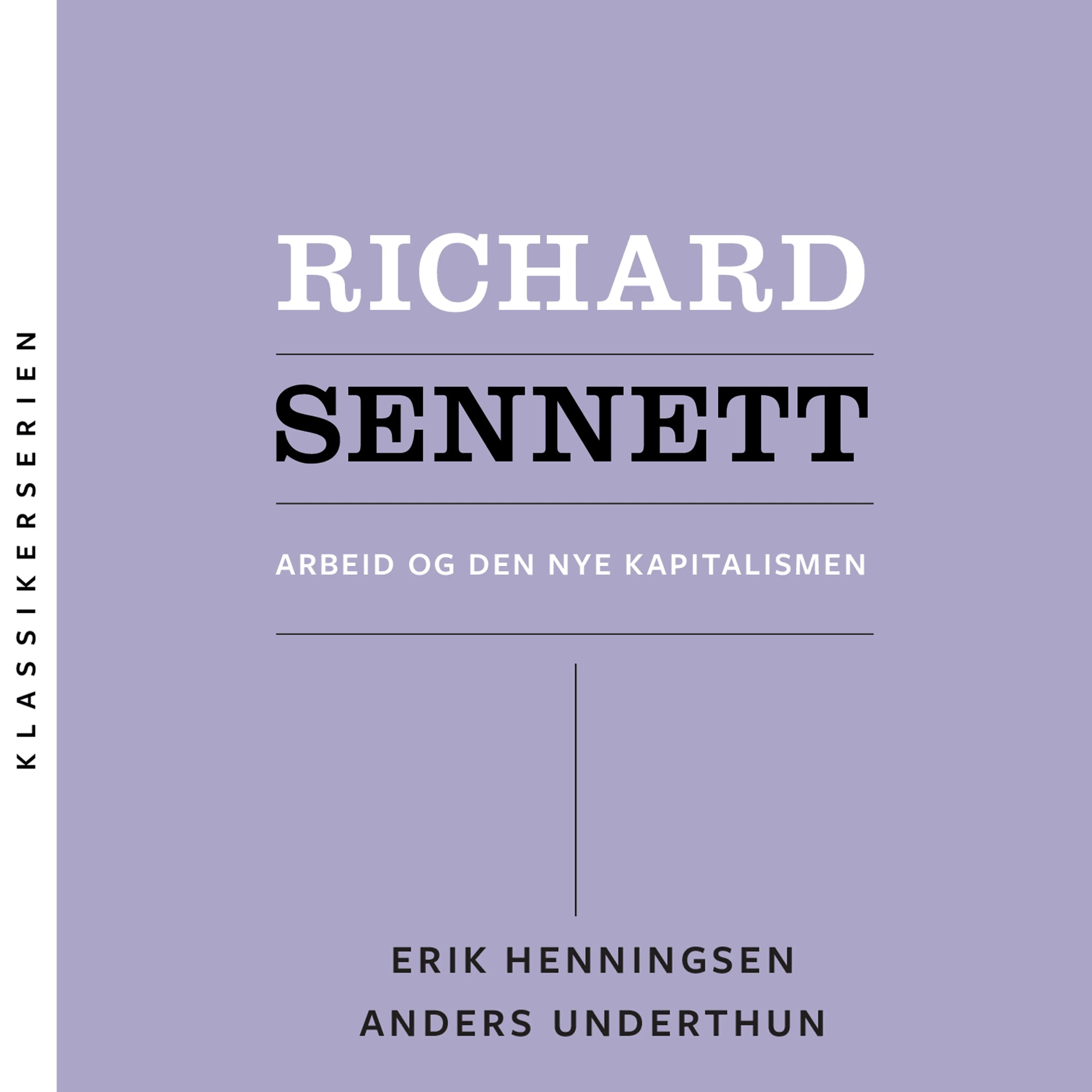 Omslag Richard Sennett - Arbeid og den nye kapitalismen av Erik Henningsen og Anders Underthun (Lydbok)