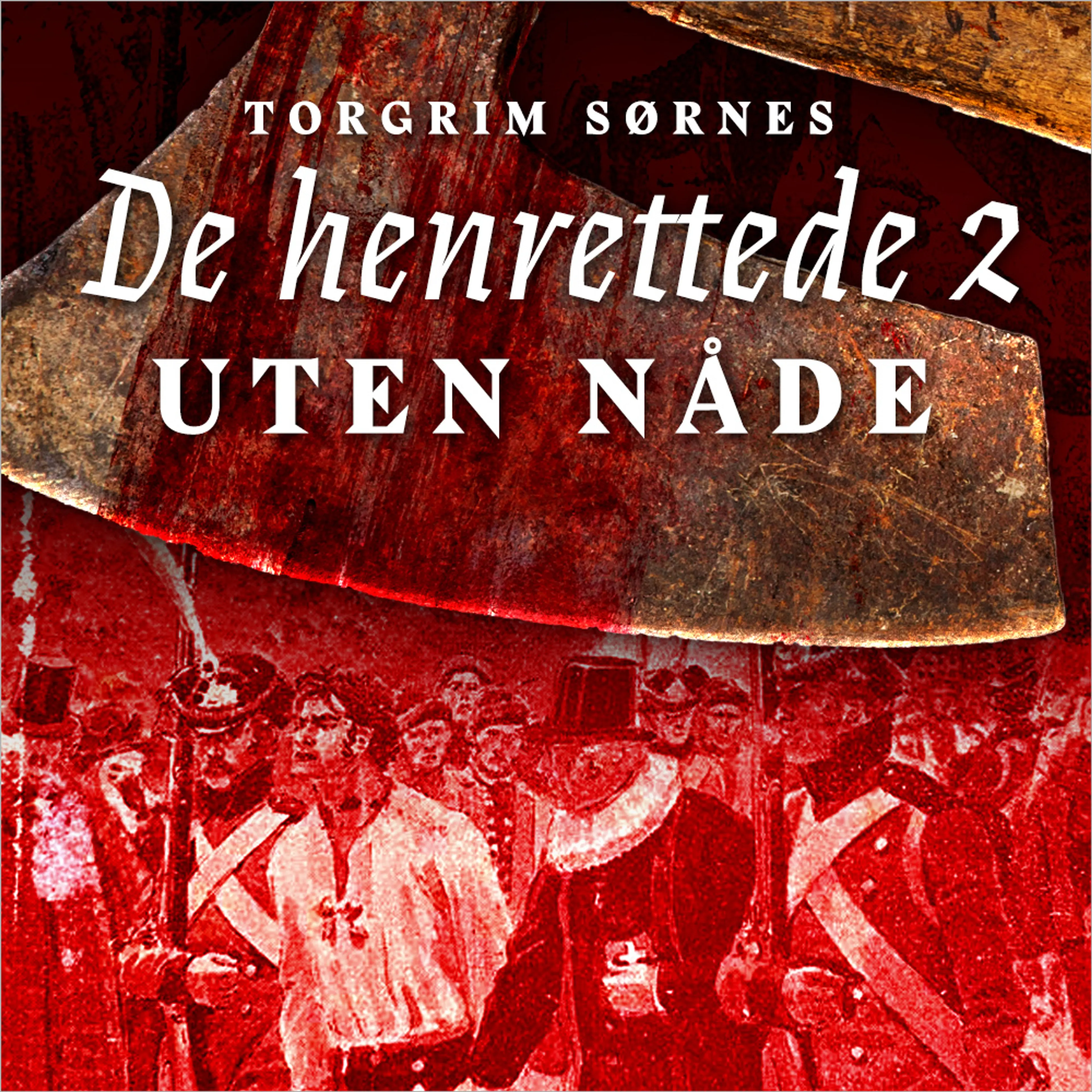 Omslag Uten nåde - Forbrytelse og straff i Norge på slutten av dansketiden og fram til 1814 av Torgrim Sørnes (Lydbok)
