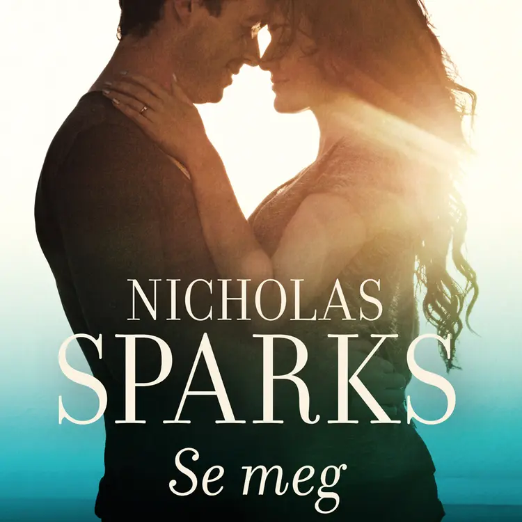 Omslag Se meg av Nicholas Sparks (Lydbok)