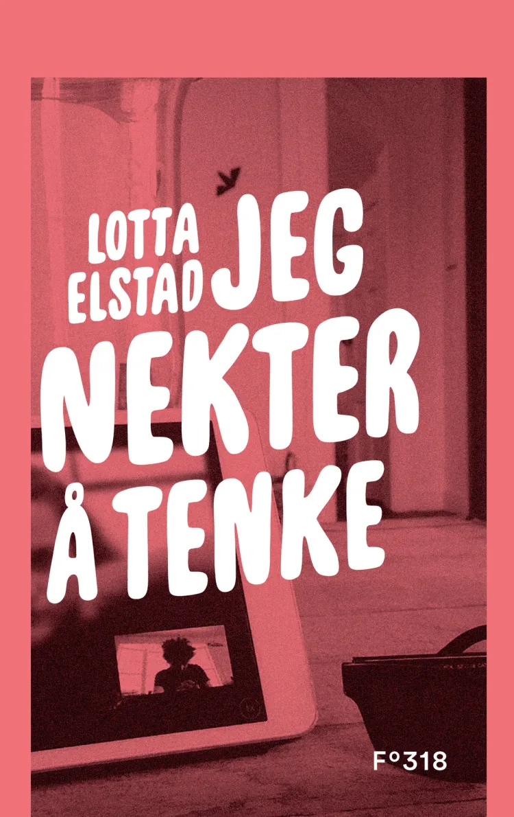 Omslag Jeg nekter å tenke av Lotta Elstad (Innbundet)