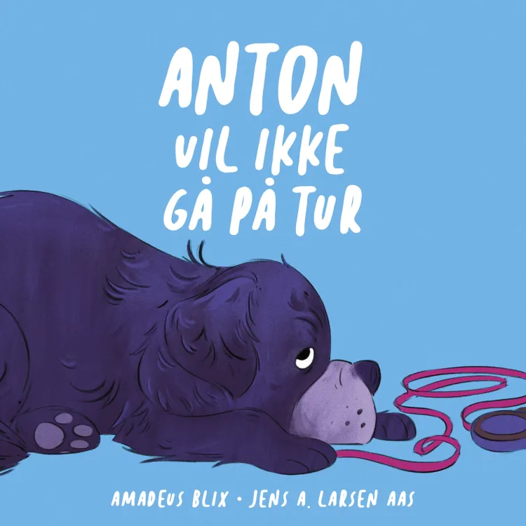 Omslag Anton vil ikke gå på tur av Amadeus Blix (Lydbok)