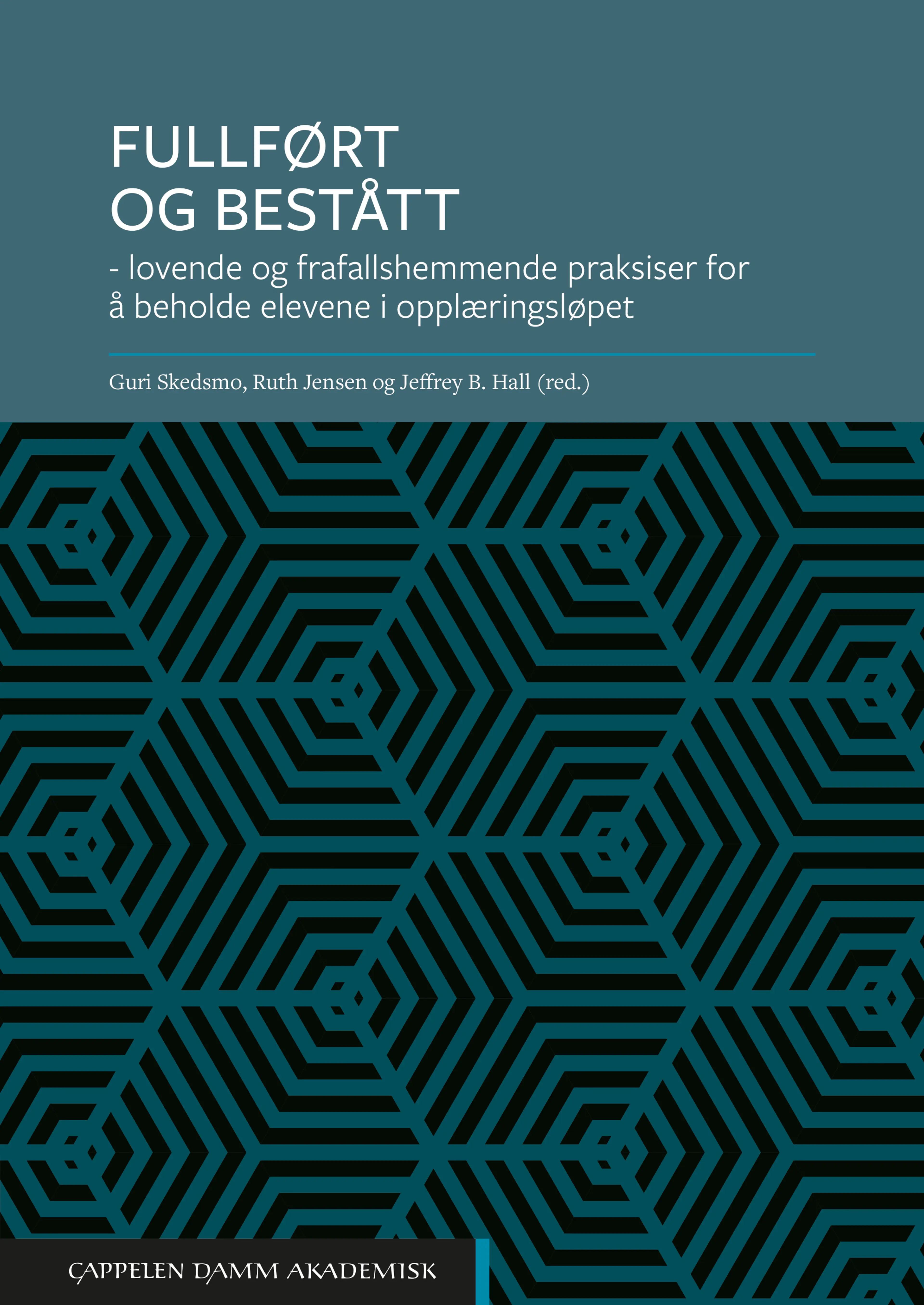 Omslag Fullført og bestått av Guri Skedsmo, Ruth Jensen og Jeffrey B. Hall (red.) (Heftet)