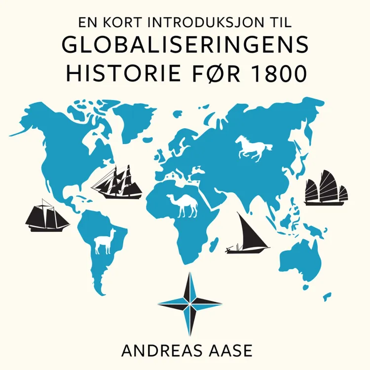 Omslag En kort introduksjon til globaliseringens historie før 1800 av Andreas Aase (Lydbok)