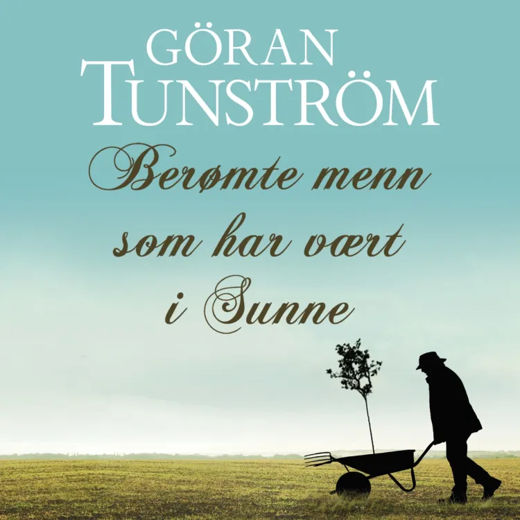 Omslag Berømte menn som har vært i Sunne av Göran Tunström (Lydbok)