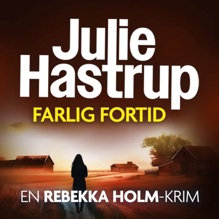 Omslag Farlig fortid av Julie Hastrup (Lydbok)
