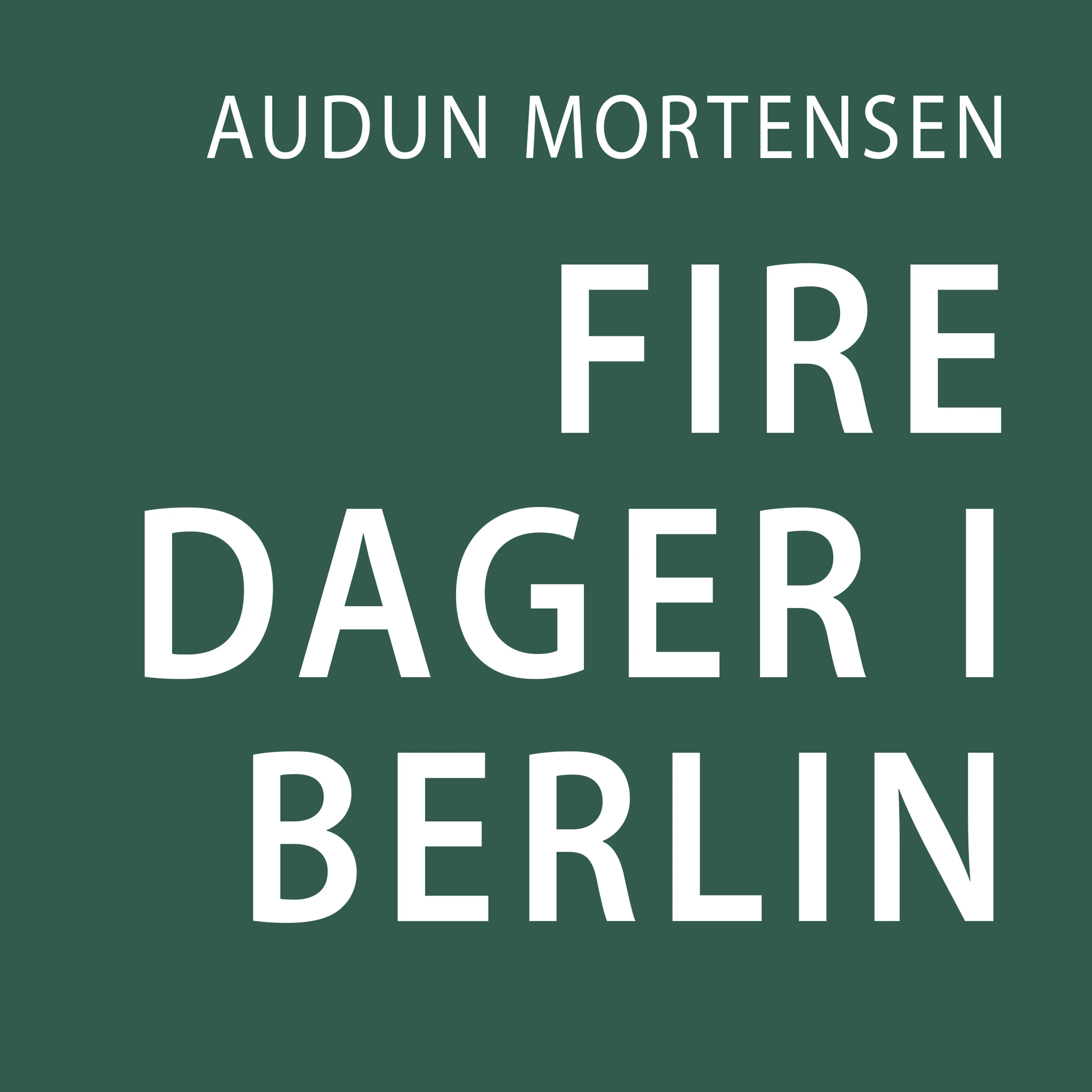Omslag Fire dager i Berlin av Audun Mortensen (Lydbok)
