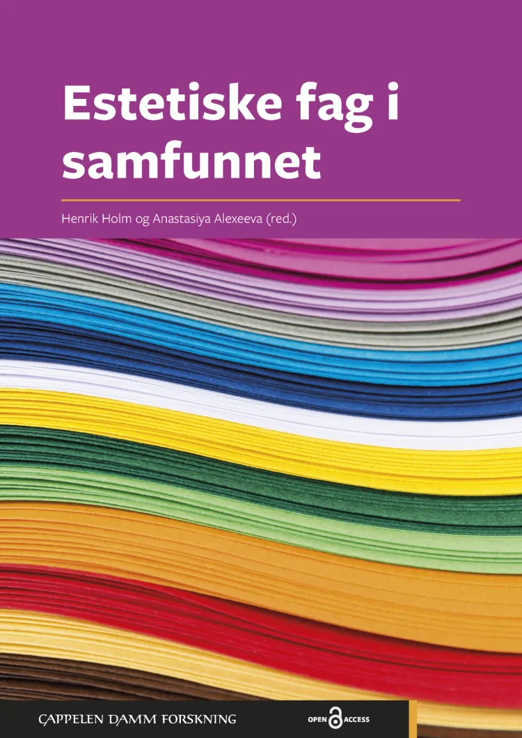Omslag Estetiske fag i samfunnet av Henrik Holm og Anastasiya Alexeeva (red.) (Ebok)