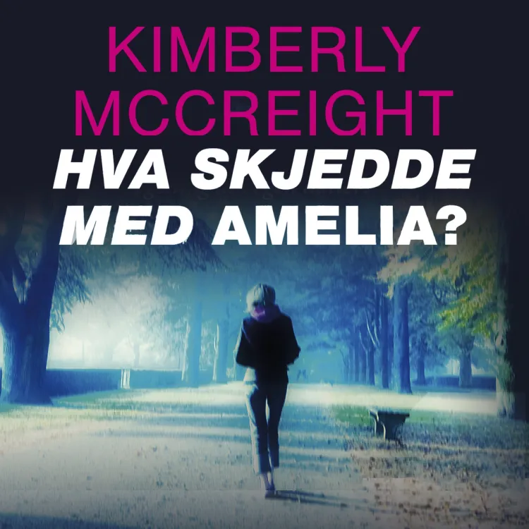 Omslag Hva skjedde med Amelia? av Kimberly McCreight (Lydbok)