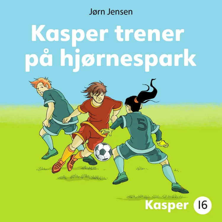 Omslag Kasper trener på hjørnespark av Jørn Jensen (Lydbok)