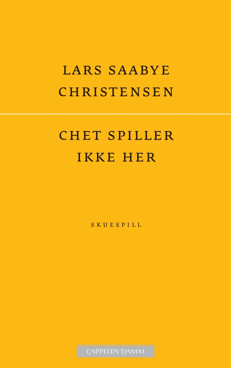Omslag Chet spiller ikke her av Lars Saabye Christensen (Ebok)