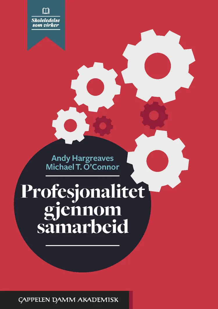 Omslag Profesjonalitet gjennom samarbeid av Andy Hargreaves og Michael T. O'Connor (Heftet)