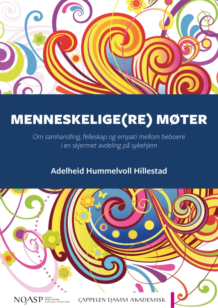 Omslag Menneskelige(re) møter: Om samhandling, felleskap og empati mellom beboere i en skjermet avdeling på sykehjem av Adelheid Hummelvold Hillestad (Heftet)
