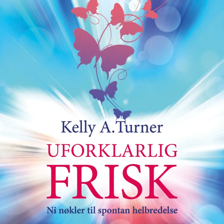 Omslag Uforklarlig frisk av Kelly A. Turner (Lydbok)