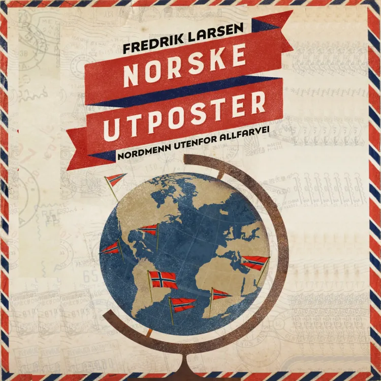 Omslag Norske utposter - nordmenn utenfor allfarvei av Fredrik Larsen (Nedlastbar lydbok)