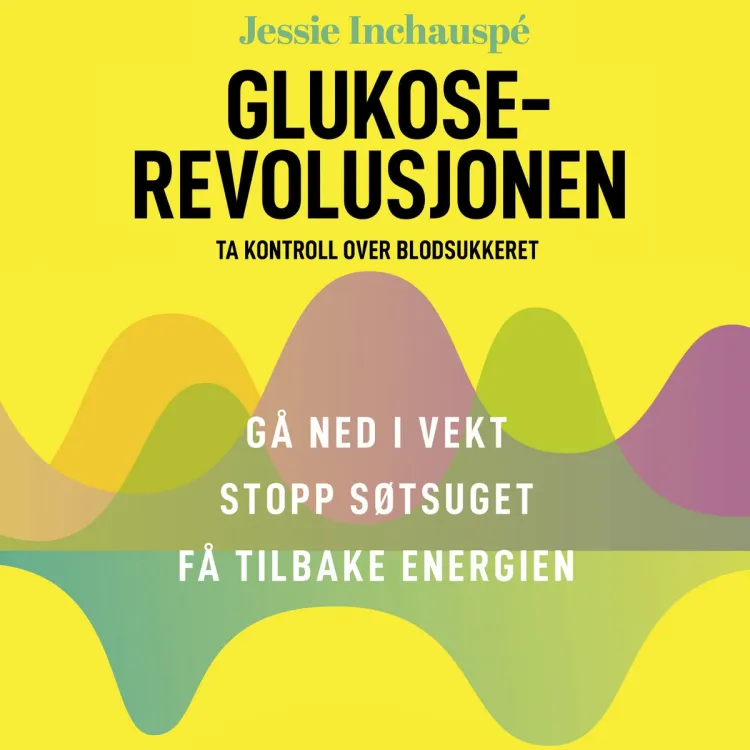 Omslag Glukoserevolusjonen - Ta kontroll over blodsukkeret av Jessie Inchauspé (Lydbok)