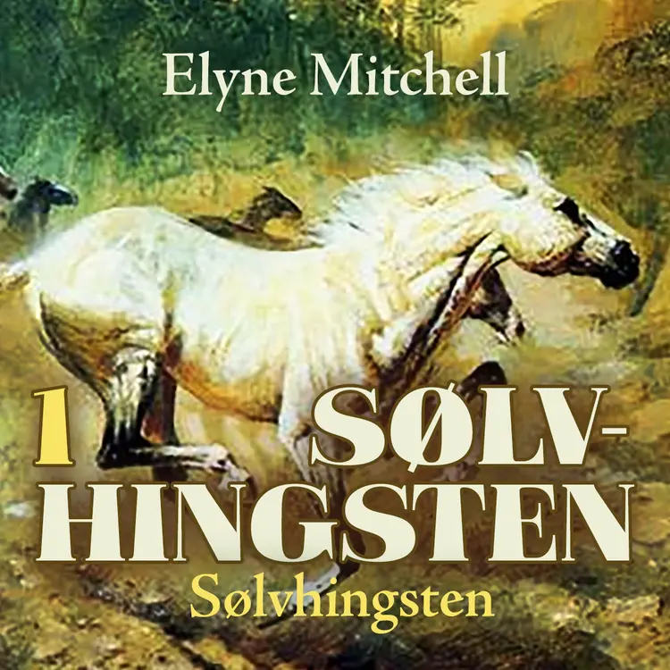 Omslag Sølvhingsten av Elyne Mitchell (Lydbok)