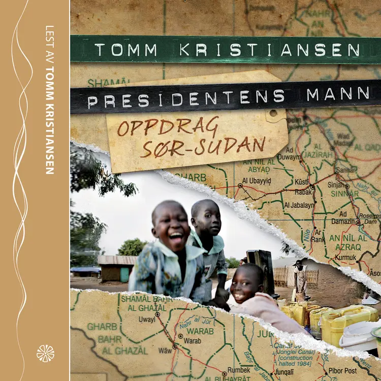 Omslag Presidentens mann. Oppdrag Sør-Sudan av Tomm Kristiansen (Lydbok)