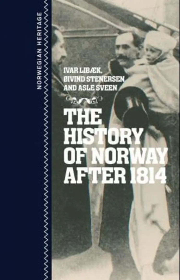 Omslag The history of Norway after 1814 av Ivar Libæk, Øivind Stenersen og Asle Sveen (Ebok)
