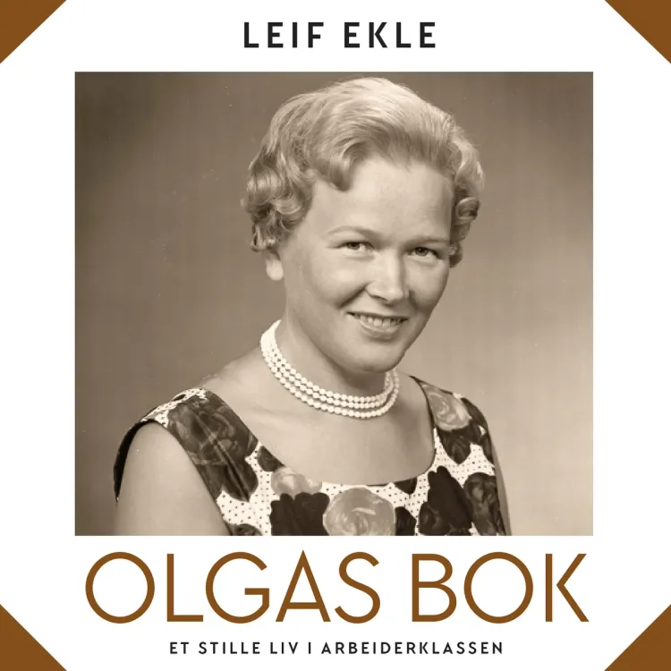 Omslag Olgas bok - Et stille liv i arbeiderklassen av Leif Ekle (Lydbok)