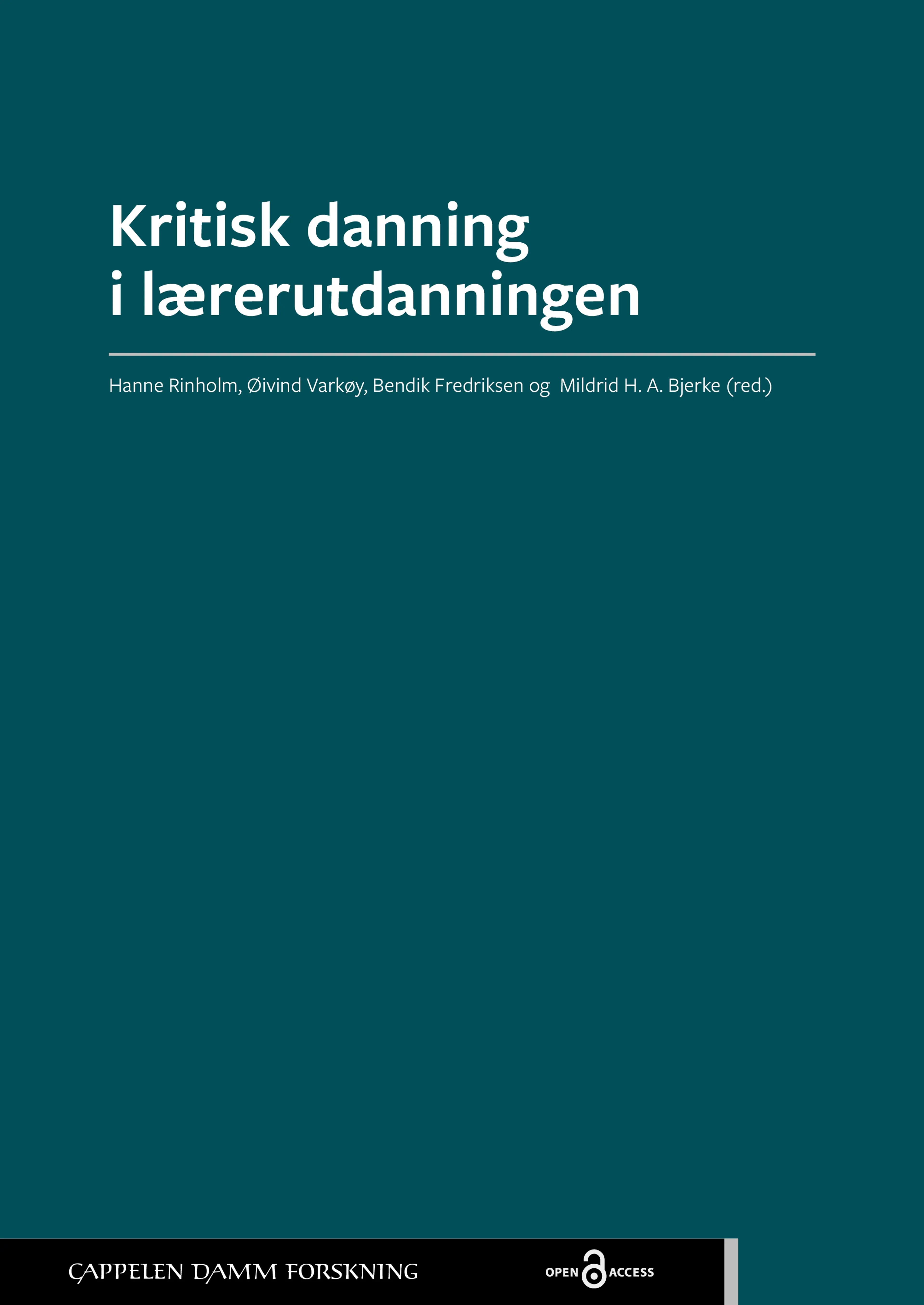 Omslag Kritisk danning i lærerutdanningen av Hanne Rinholm, Øivind Varkøy, Bendik Fredriksen og Mildrid H. A. Bjerke (red.) (Ebok)