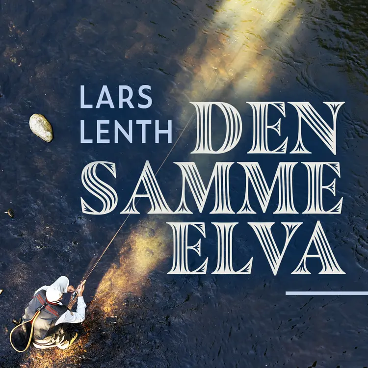 Omslag Den samme elva av Lars Lenth (Lydbok)