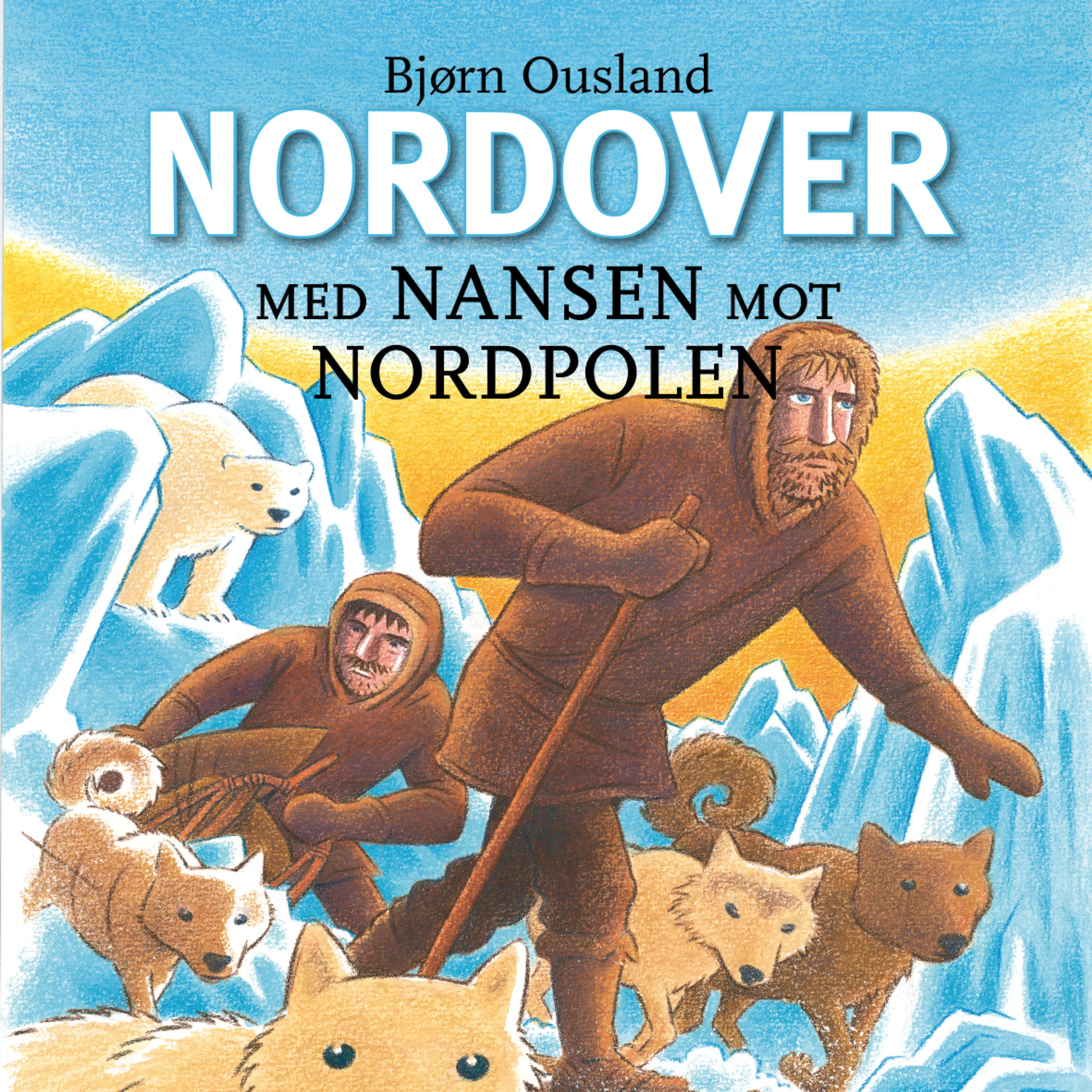 Omslag Nordover - Med Nansen mot Nordpolen av Bjørn Ousland (Lydbok)