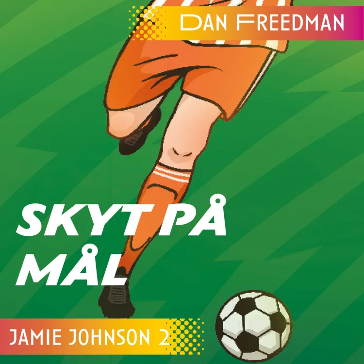 Omslag Jamie Johnson 2 - Skyt på mål! av Dan Freedman (Lydbok)