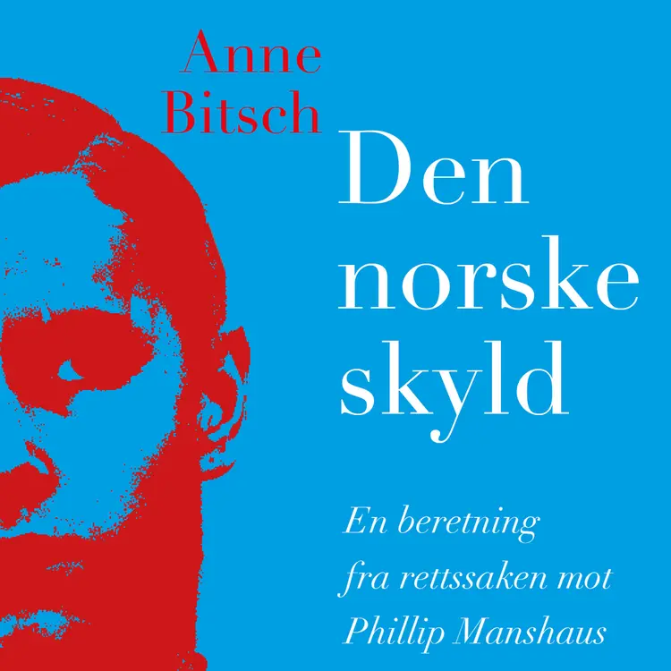 Omslag Den norske skyld - En beretning fra rettssaken mot Philip Manshaus av Anne Bitsch (Nedlastbar lydbok)