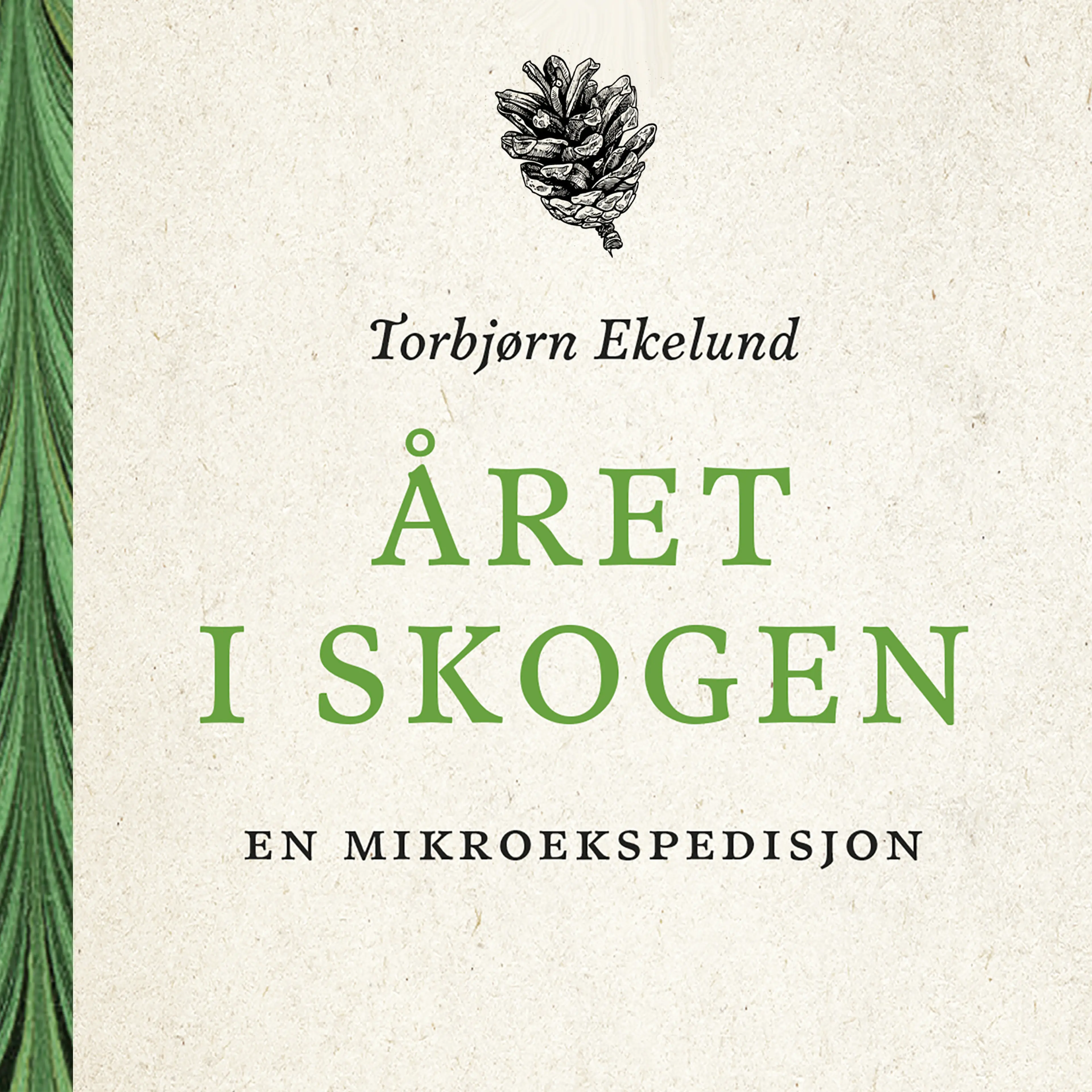 Omslag Året i skogen - En mikroekspedisjon av Torbjørn Ekelund (Lydbok)