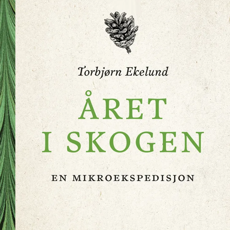 Omslag Året i skogen - En mikroekspedisjon av Torbjørn Ekelund (Lydbok)