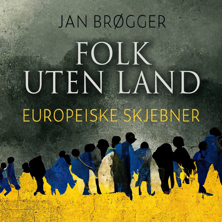 Omslag Folk uten land - Europeiske skjebner av Jan Brøgger (Lydbok)