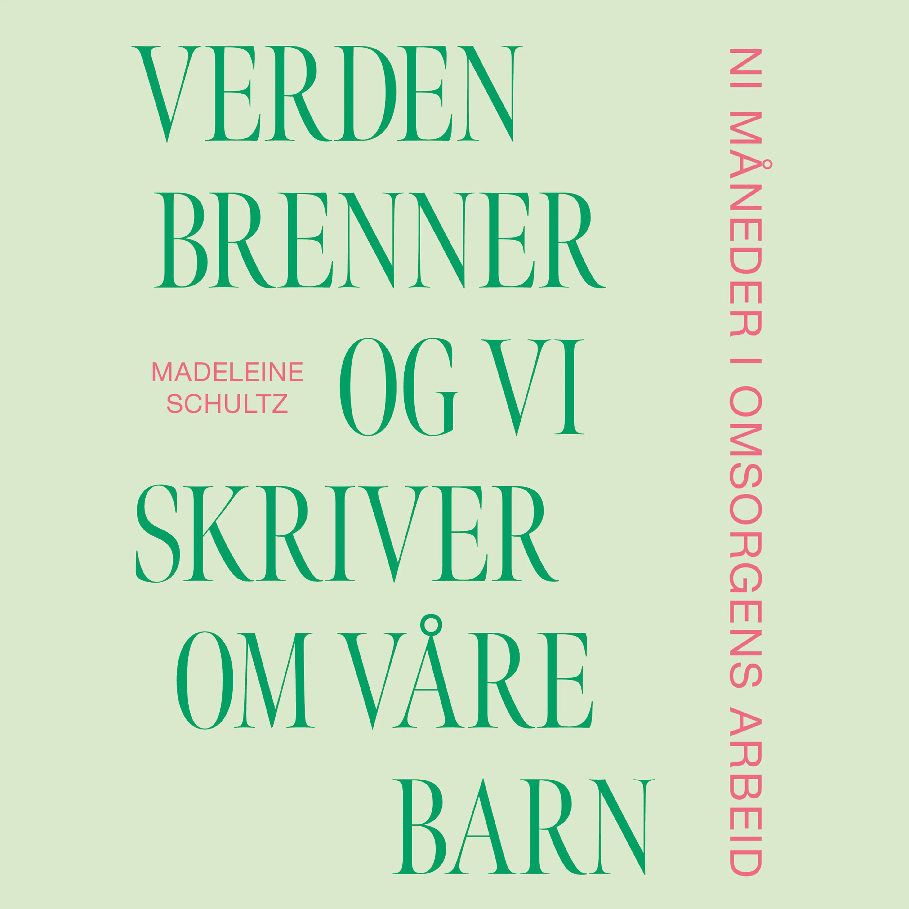 Omslag Verden brenner og vi skriver om våre barn av Madeleine Schultz (Lydbok)