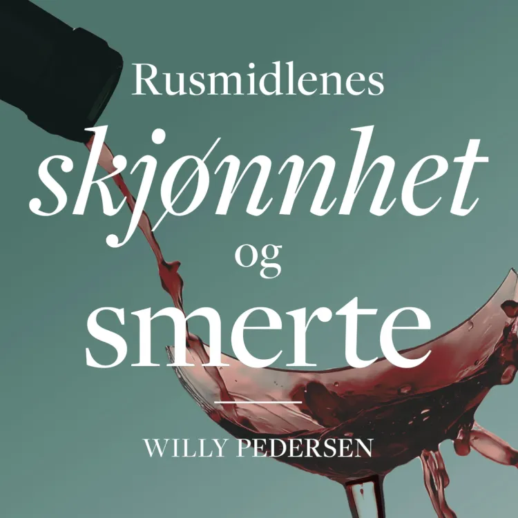 Omslag Rusmidlenes skjønnhet og smerte av Willy Pedersen (Lydbok)