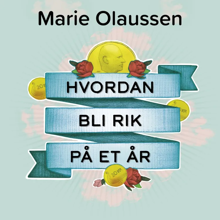 Omslag Hvordan bli rik på et år -  Få orden på økonomien din, ro i sjela og råd til livet du drømmer om av Marie Olaussen (Lydbok)