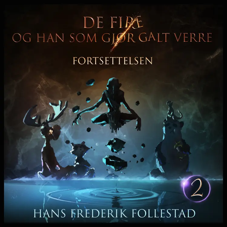 Omslag De fire og han som gjør galt verre: Fortsettelsen av Hans Frederik Follestad (Lydbok)