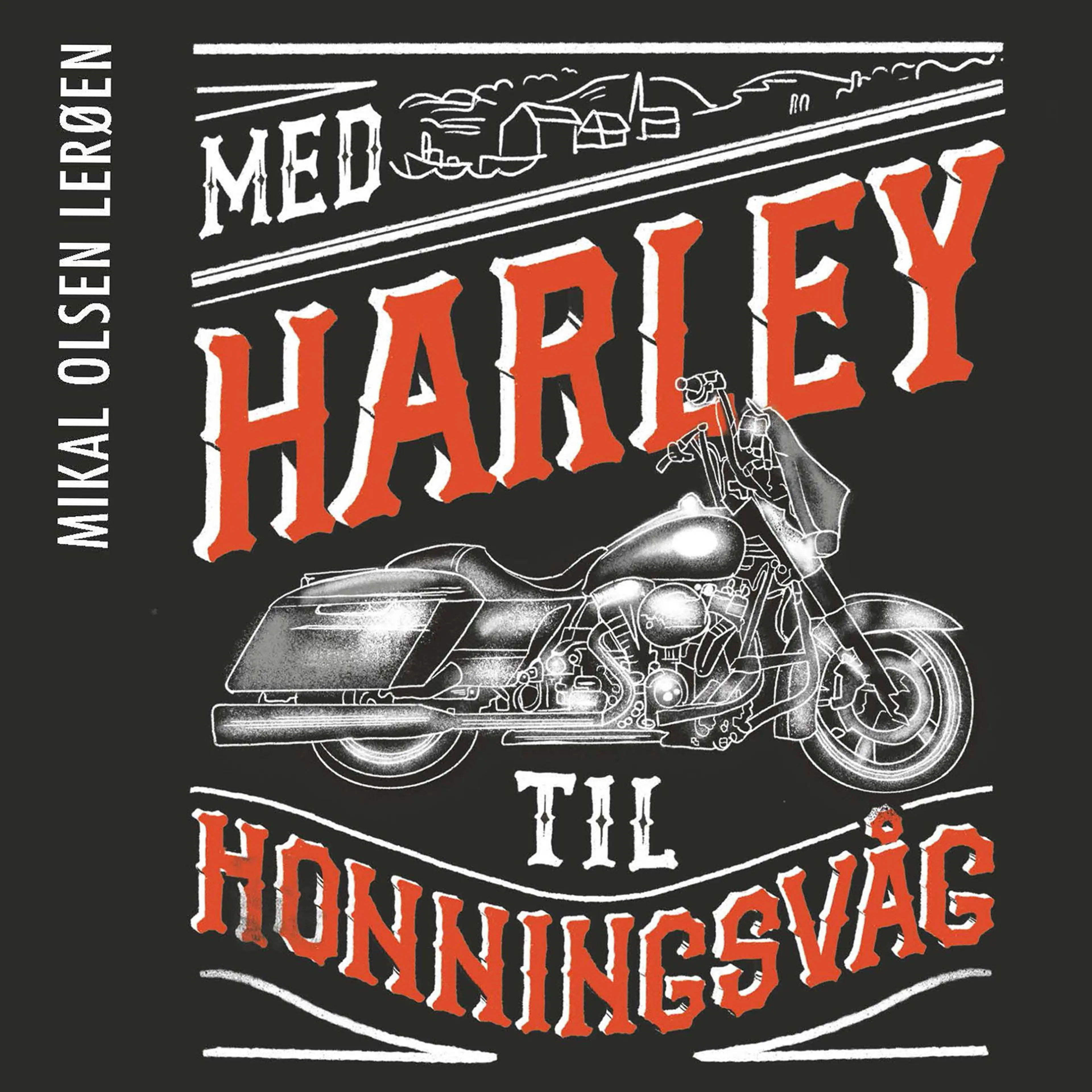 Omslag Med Harley til Honningsvåg - På to hjul gjennom et nedstengt Norge av Mikal Olsen Lerøen (Lydbok)