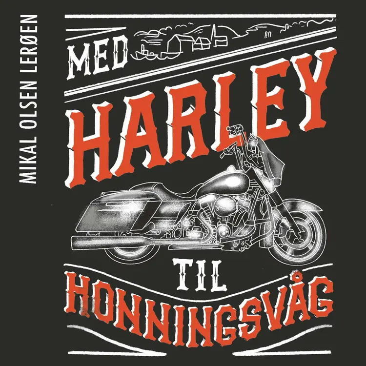 Omslag Med Harley til Honningsvåg - På to hjul gjennom et nedstengt Norge av Mikal Olsen Lerøen (Lydbok)