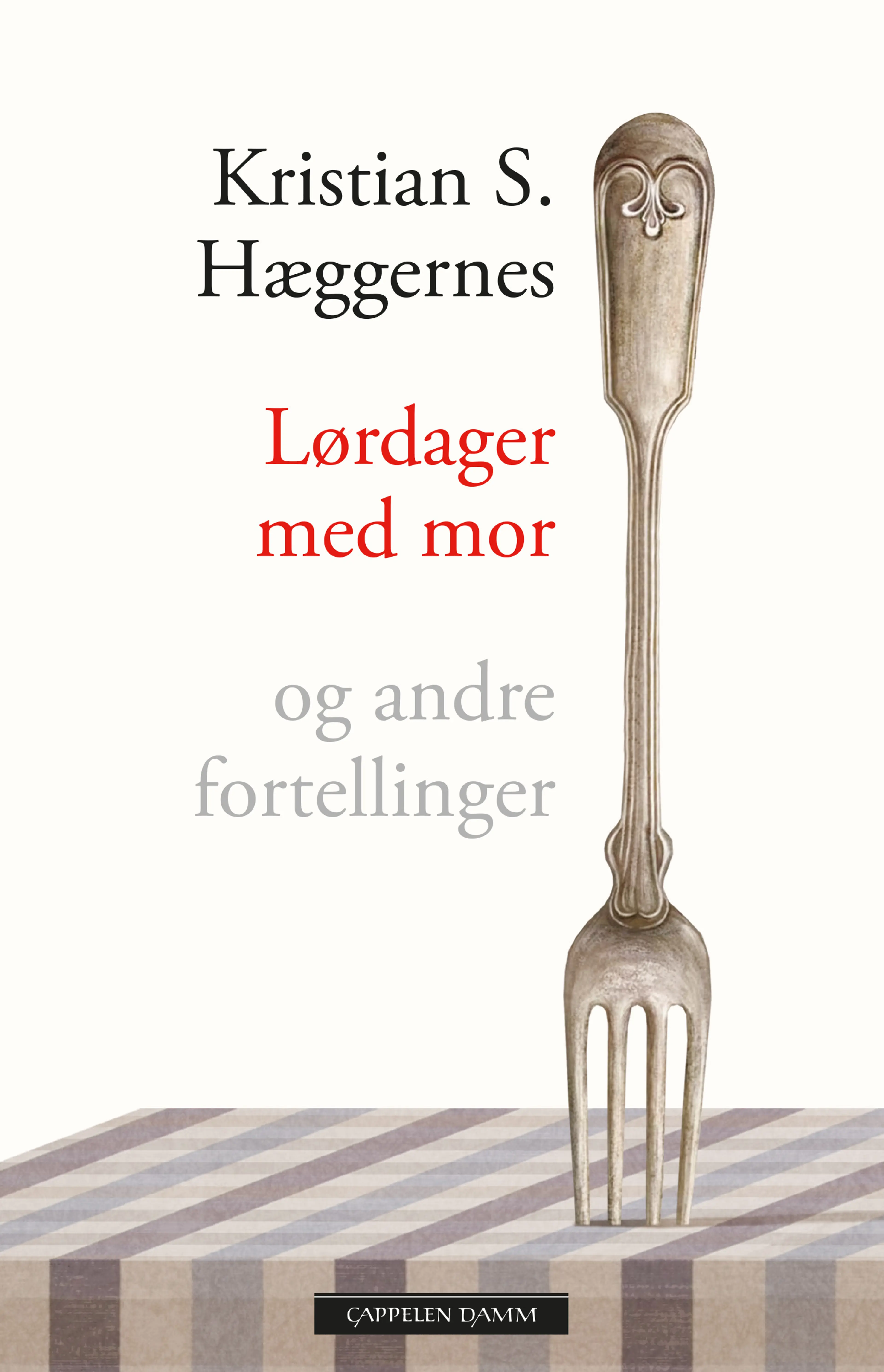 Omslag Lørdager med mor og andre fortellinger av Kristian S. Hæggernes (Innbundet)