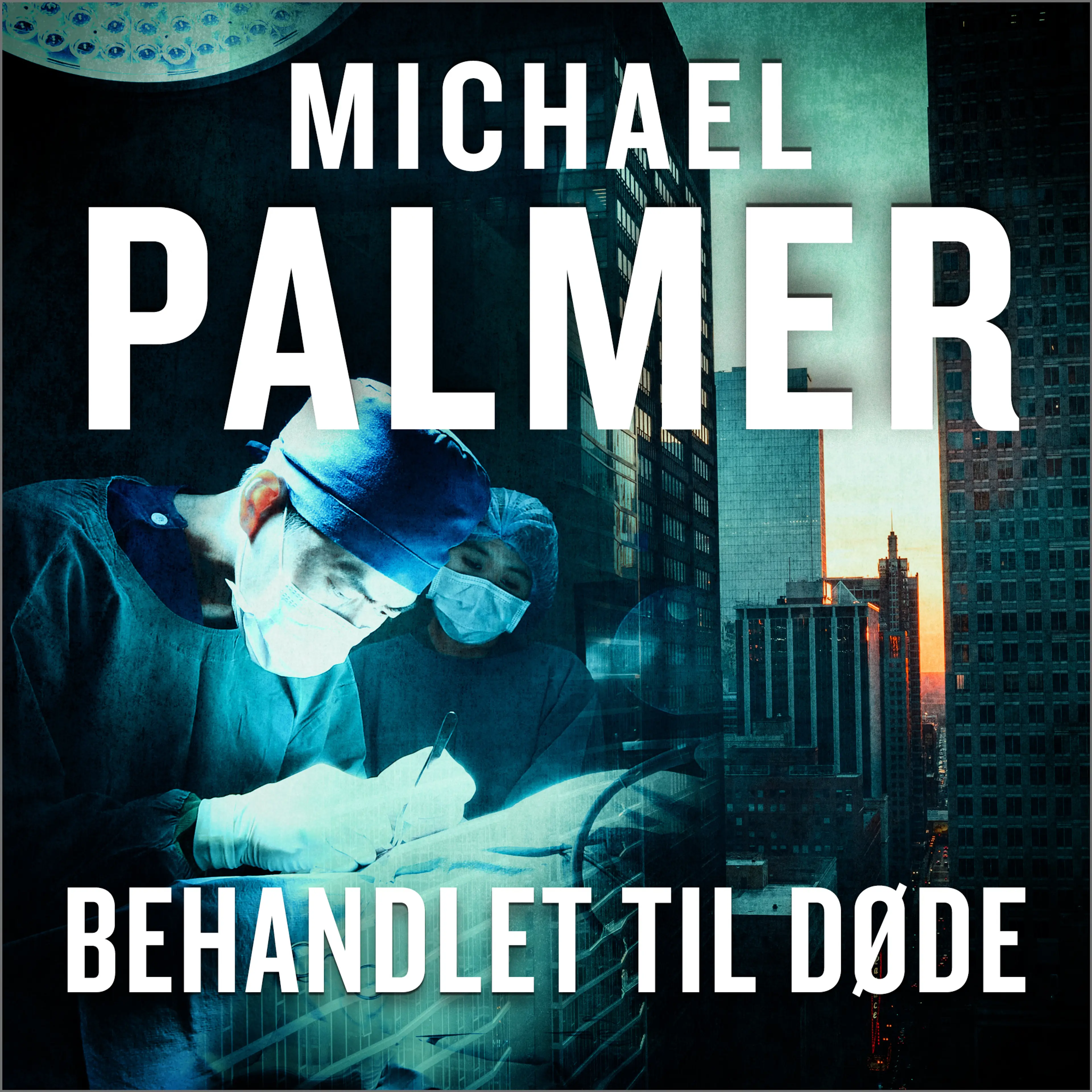 Omslag Behandlet til døde av Michael Palmer (Lydbok)