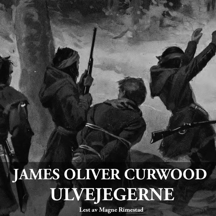 Omslag Ulvejegerne av James Oliver Curwood (Lydbok)