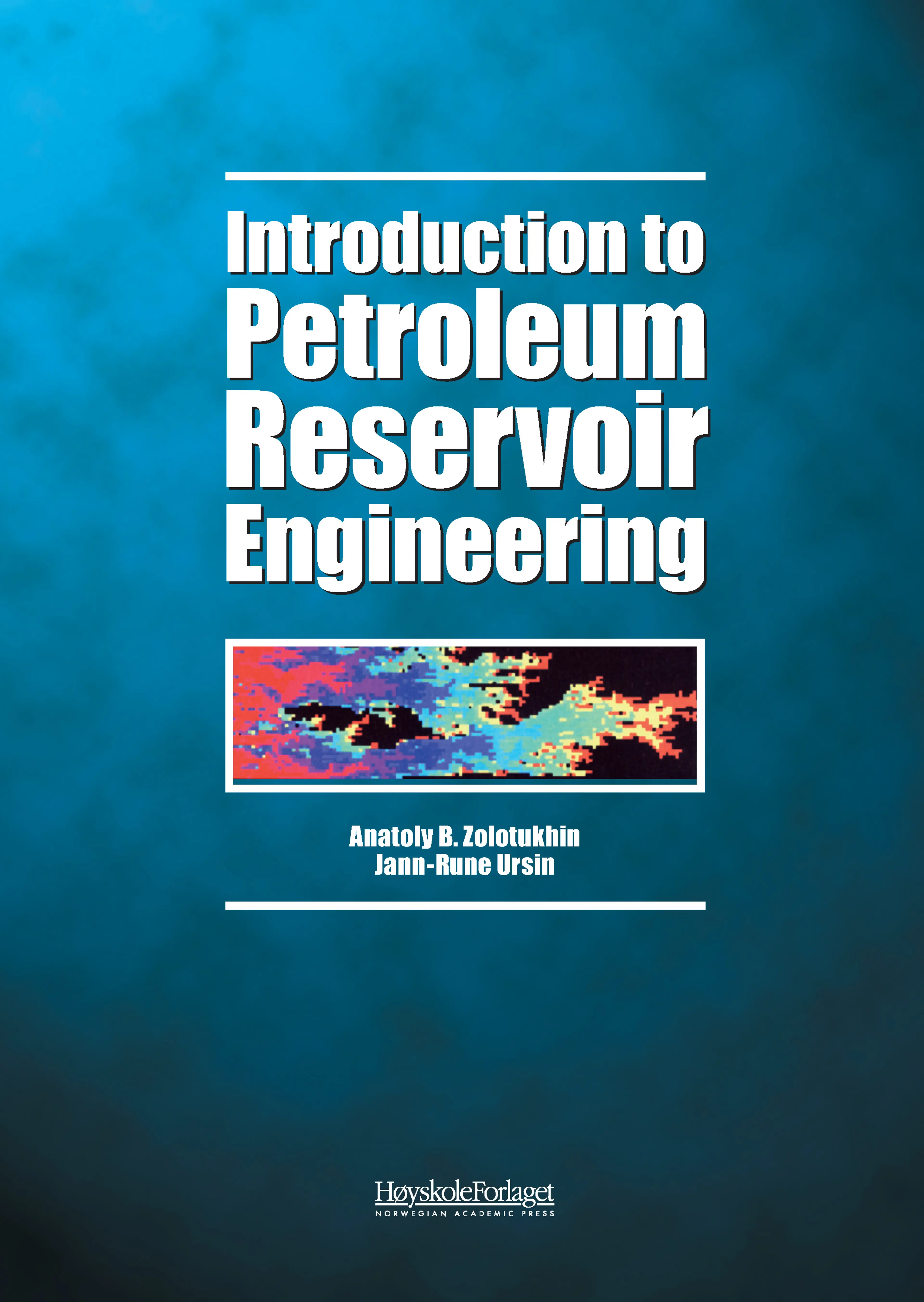 Omslag Introduction to petroleum reservoir engineering av Anatoly B. Zolotukhin og Jann-Rune Ursin (Heftet)