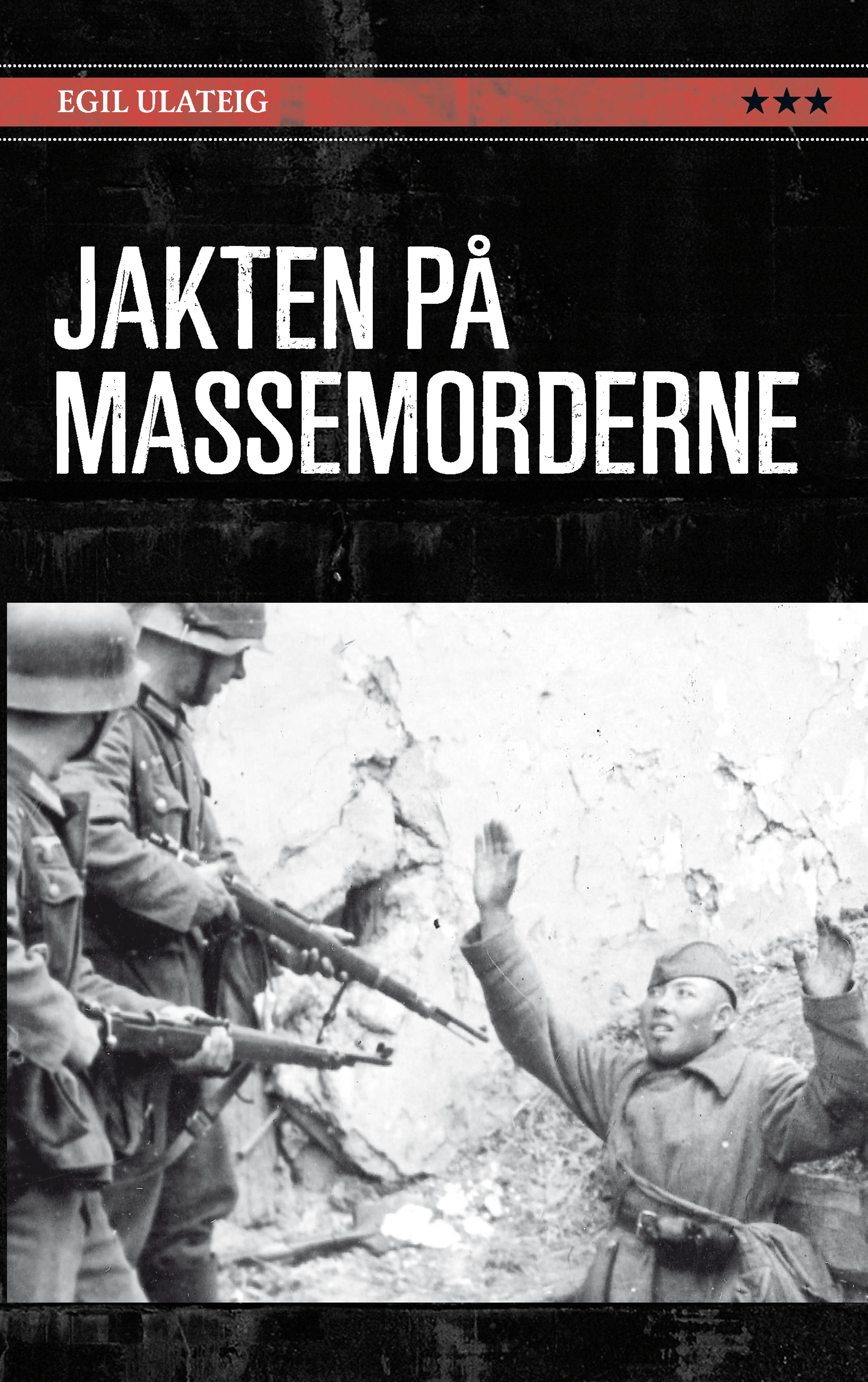 Omslag Jakten på massemorderne av Egil Ulateig (Ebok)