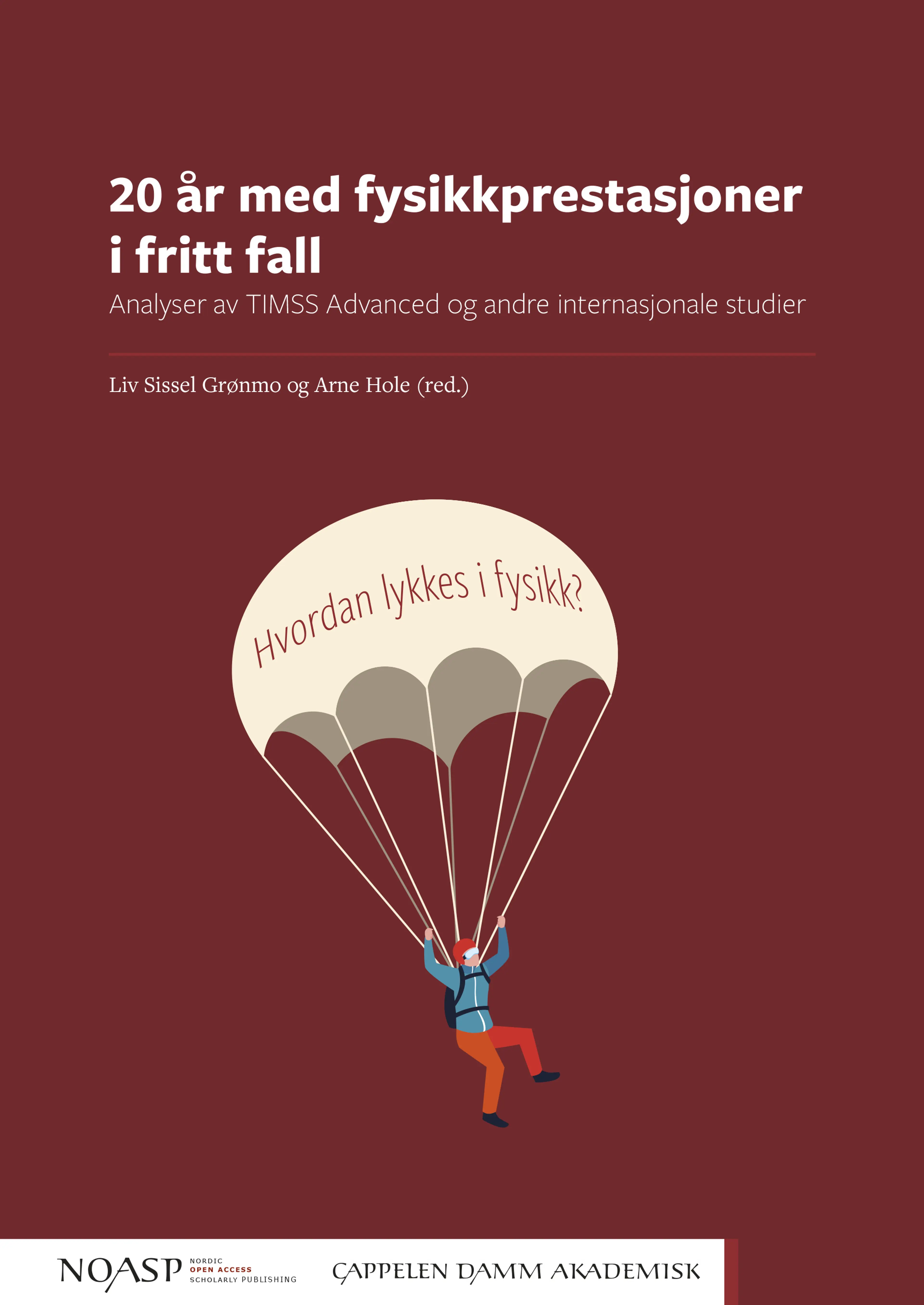 Omslag 20 år med fysikkprestasjoner i fritt fall av Liv Sissel Grønmo og Arne Hole (red.) (Heftet)