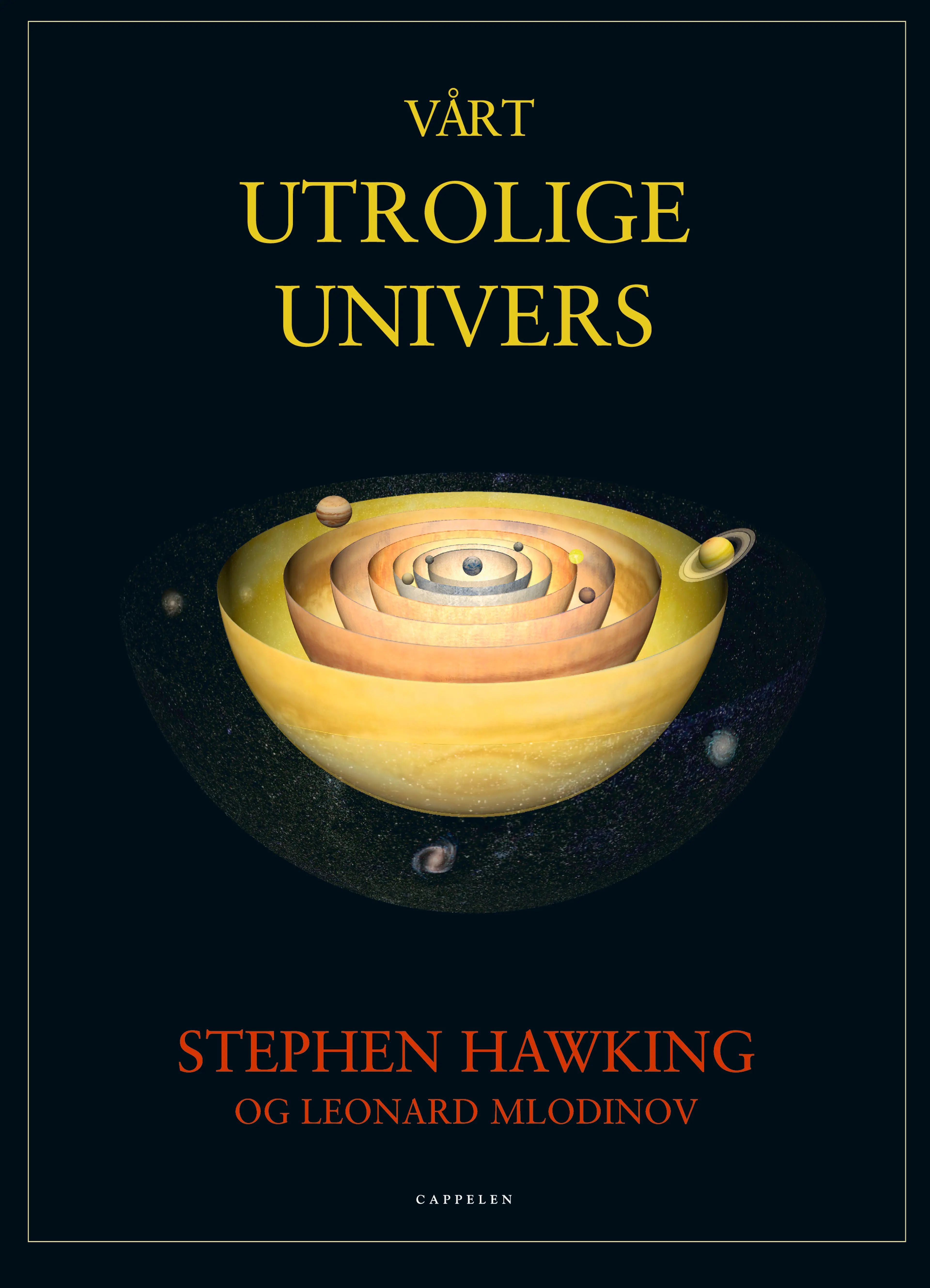 Omslag Vårt utrolige univers av Hawking, Stephen W. / Mlodinov, Leonard  (Innbundet)
