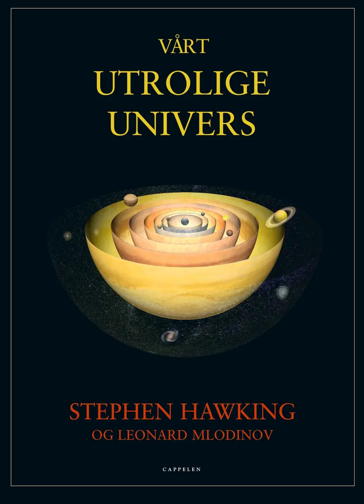 Omslag Vårt utrolige univers av Hawking, Stephen W. / Mlodinov, Leonard  (Innbundet)