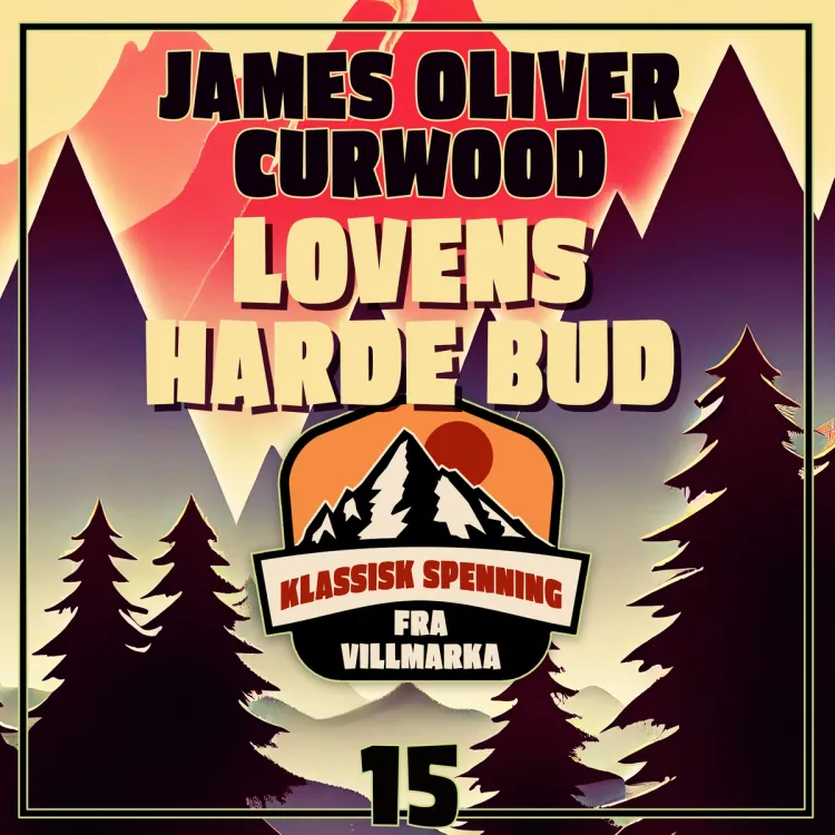 Omslag Lovens harde bud av James Oliver Curwood (Lydbok)